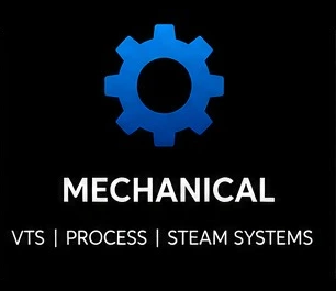 Mechanical: VTS, process and steam systems